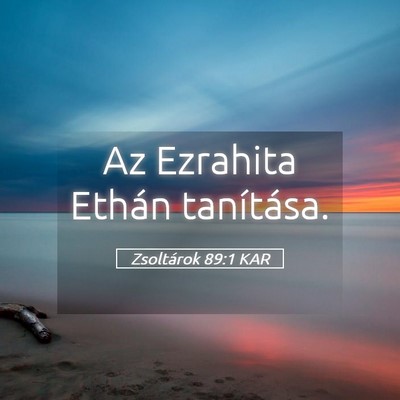 Picture 05 - Zsoltárok 89:1 KAR - Az Ezrahita Ethán - Bible Verse Picture