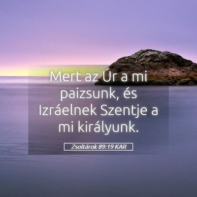 Picture 05 - Zsoltárok 89:19 KAR - Mert az Úr a mi paizsunk, és Izráelnek Szentje - Bible Verse Picture