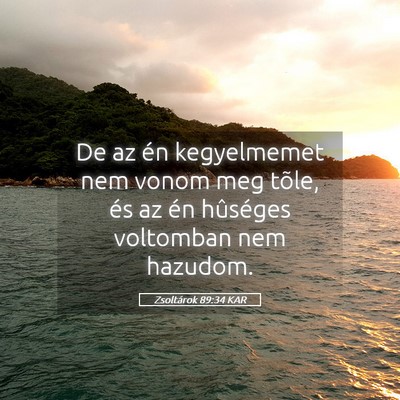 Picture 05 - Zsoltárok 89:34 KAR - De az én kegyelmemet nem vonom meg tõle, és az - Bible Verse Picture