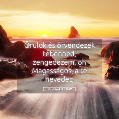 Picture 05 - Zsoltárok 9:3 KAR - Örülök és örvendezek tebenned, zengedezem, - Bible Verse Picture