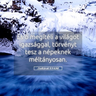 Picture 05 - Zsoltárok 9:9 KAR - És õ megítéli a világot igazsággal, - Bible Verse Picture