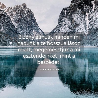 Picture 05 - Zsoltárok 90:9 KAR - Bizony elmúlik minden mi napunk a te - Bible Verse Picture