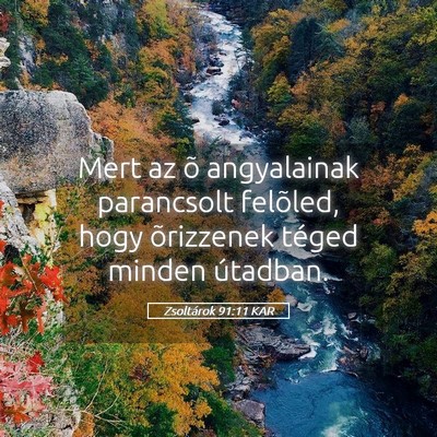 Picture 05 - Zsoltárok 91:11 KAR - Mert az õ angyalainak parancsolt felõled, hogy - Bible Verse Picture