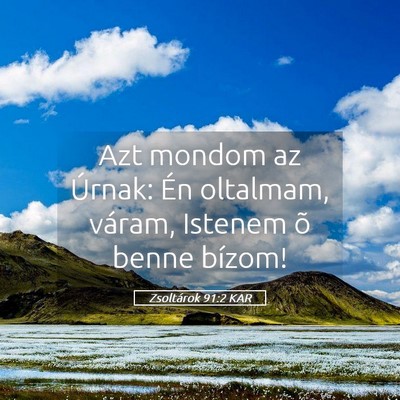 Picture 05 - Zsoltárok 91:2 KAR - Azt mondom az Úrnak: Én oltalmam, váram, - Bible Verse Picture