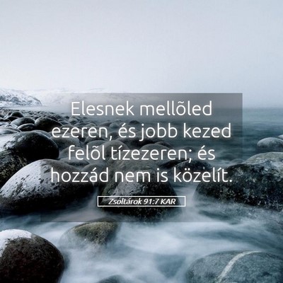 Picture 05 - Zsoltárok 91:7 KAR - Elesnek mellõled ezeren, és jobb kezed felõl - Bible Verse Picture