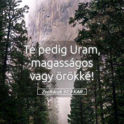 Picture 05 - Zsoltárok 92:9 KAR - Te pedig Uram, magasságos vagy - Bible Verse Picture