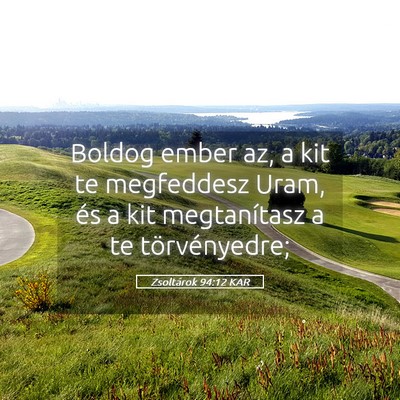 Picture 05 - Zsoltárok 94:12 KAR - Boldog ember az, a kit te megfeddesz Uram, és a - Bible Verse Picture
