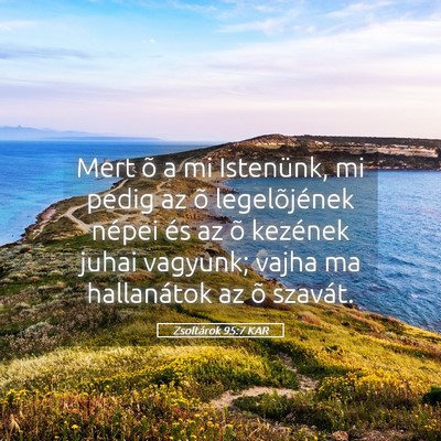 Picture 05 - Zsoltárok 95:7 KAR - Mert õ a mi Istenünk, mi pedig az õ - Bible Verse Picture