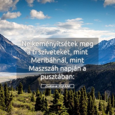 Picture 05 - Zsoltárok 95:8 KAR - Ne keményítsétek meg a ti szíveteket, mint - Bible Verse Picture