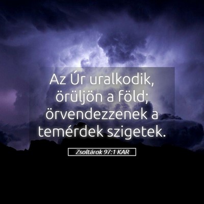 Picture 05 - Zsoltárok 97:1 KAR - Az Úr uralkodik, örüljön a föld; - Bible Verse Picture