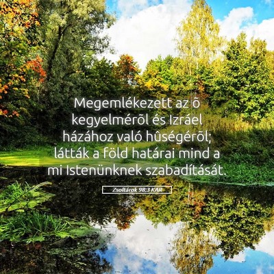 Picture 05 - Zsoltárok 98:3 KAR - Megemlékezett az õ kegyelmérõl és Izráel - Bible Verse Picture
