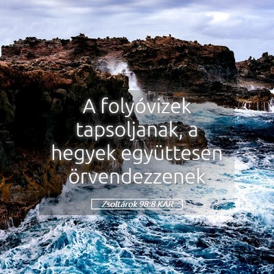 Picture 05 - Zsoltárok 98:8 KAR - A folyóvizek tapsoljanak, a hegyek együttesen - Bible Verse Picture