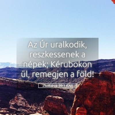 Picture 05 - Zsoltárok 99:1 KAR - Az Úr uralkodik, reszkessenek a népek; - Bible Verse Picture