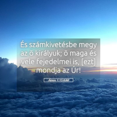 Picture 05 - Ámos 1:15 KAR - És számkivetésbe megy az õ királyuk; õ maga - Bible Verse Picture