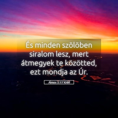 Picture 05 - Ámos 5:17 KAR - És minden szõlõben siralom lesz, mert - Bible Verse Picture