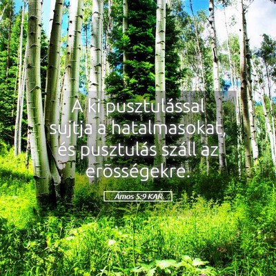 Picture 05 - Ámos 5:9 KAR - A ki pusztulással sujtja a hatalmasokat, és - Bible Verse Picture