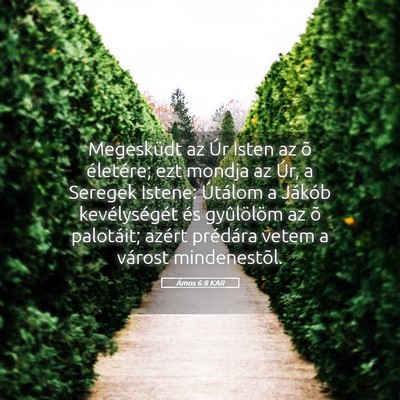 Picture 05 - Ámos 6:8 KAR - Megesküdt az Úr Isten az õ életére; ezt - Bible Verse Picture