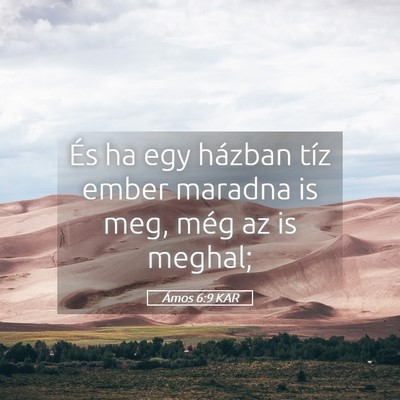 Picture 05 - Ámos 6:9 KAR - És ha egy házban tíz ember maradna is meg, - Bible Verse Picture
