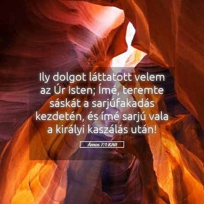 Picture 05 - Ámos 7:1 KAR - Ily dolgot láttatott velem az Úr Isten; Ímé, - Bible Verse Picture
