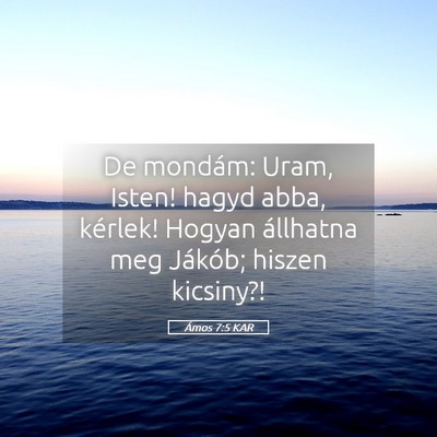Picture 05 - Ámos 7:5 KAR - De mondám: Uram, Isten! hagyd abba, kérlek! - Bible Verse Picture