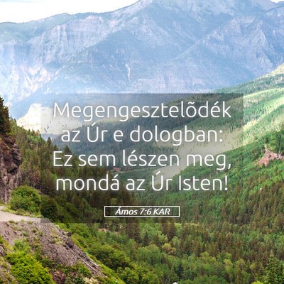 Picture 05 - Ámos 7:6 KAR - Megengesztelõdék az Úr e dologban: Ez sem - Bible Verse Picture