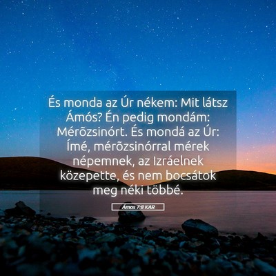 Picture 05 - Ámos 7:8 KAR - És monda az Úr nékem: Mit látsz Ámós? Én - Bible Verse Picture