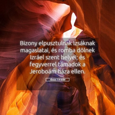 Picture 05 - Ámos 7:9 KAR - Bizony elpusztulnak Izsáknak magaslatai, és - Bible Verse Picture