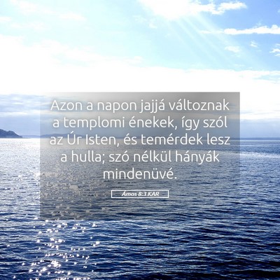 Picture 05 - Ámos 8:3 KAR - Azon a napon jajjá változnak a templomi - Bible Verse Picture