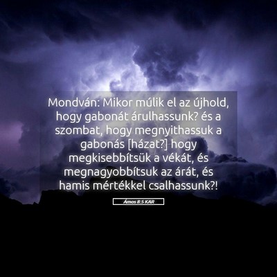 Picture 05 - Ámos 8:5 KAR - Mondván: Mikor múlik el az újhold, hogy - Bible Verse Picture