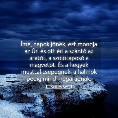 Picture 05 - Ámos 9:13 KAR - Ímé, napok jõnek, ezt mondja az Úr, és ott - Bible Verse Picture