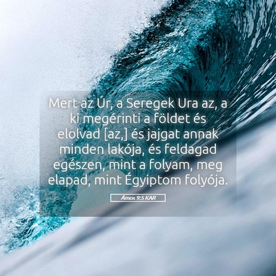 Picture 05 - Ámos 9:5 KAR - Mert az Úr, a Seregek Ura az, a ki megérinti a - Bible Verse Picture