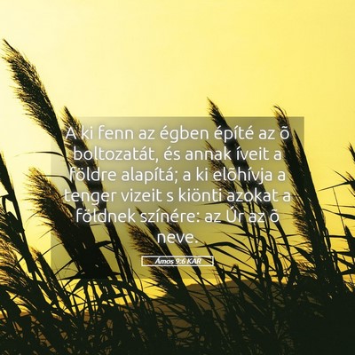 Picture 05 - Ámos 9:6 KAR - A ki fenn az égben építé az õ boltozatát, - Bible Verse Picture