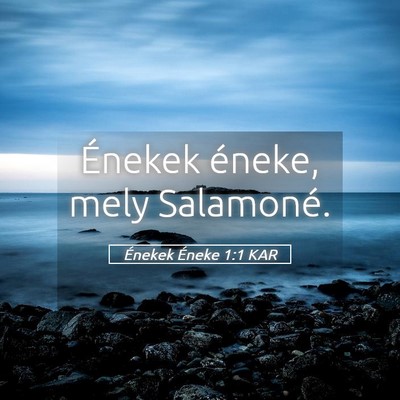 Picture 05 - Énekek Éneke 1:1 KAR - Énekek éneke, mely - Bible Verse Picture