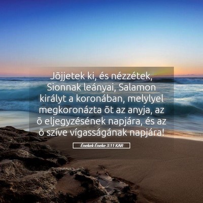 Picture 05 - Énekek Éneke 3:11 KAR - Jõjjetek ki, és nézzétek, Sionnak leányai, - Bible Verse Picture
