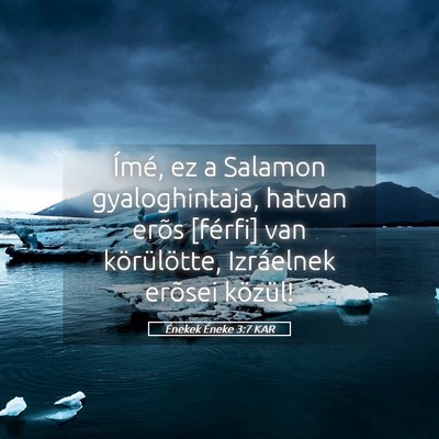 Picture 05 - Énekek Éneke 3:7 KAR - Ímé, ez a Salamon gyaloghintaja, hatvan erõs - Bible Verse Picture