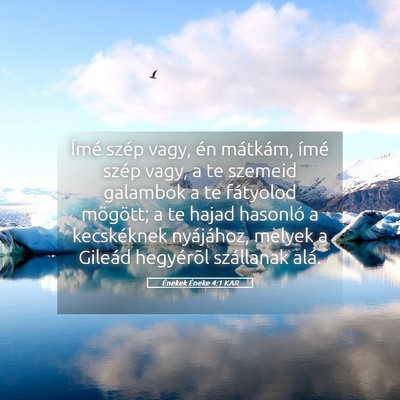 Picture 05 - Énekek Éneke 4:1 KAR - Ímé szép vagy, én mátkám, ímé szép vagy, - Bible Verse Picture
