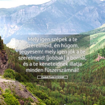 Picture 05 - Énekek Éneke 4:10 KAR - Mely igen szépek a te szerelmeid, én húgom, - Bible Verse Picture