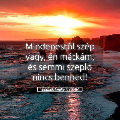 Picture 05 - Énekek Éneke 4:7 KAR - Mindenestõl szép vagy, én mátkám, és semmi - Bible Verse Picture