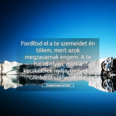 Picture 05 - Énekek Éneke 6:2 KAR - Fordítsd el a te szemeidet én tõlem, mert azok - Bible Verse Picture