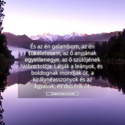 Picture 05 - Énekek Éneke 6:6 KAR - És az én galambom, az én tökéletesem, az õ - Bible Verse Picture
