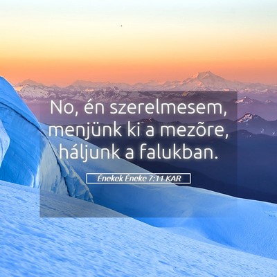 Picture 05 - Énekek Éneke 7:11 KAR - No, én szerelmesem, menjünk ki a mezõre, - Bible Verse Picture