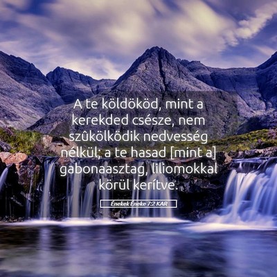 Picture 05 - Énekek Éneke 7:2 KAR - A te köldököd, mint a kerekded csésze, nem - Bible Verse Picture