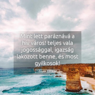 Picture 05 - Ézsaiás 1:21 KAR - Mint lett paráznává a hív város! teljes vala - Bible Verse Picture