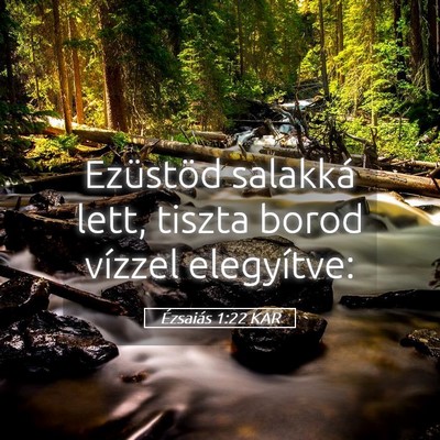 Picture 05 - Ézsaiás 1:22 KAR - Ezüstöd salakká lett, tiszta borod vízzel - Bible Verse Picture