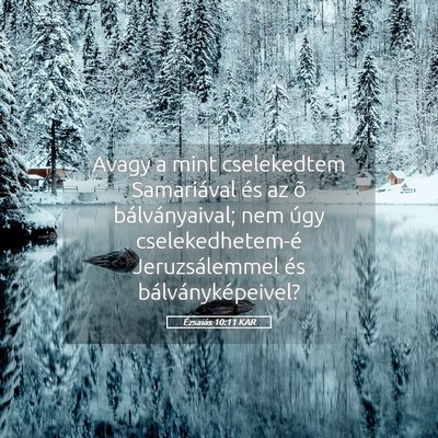 Picture 05 - Ézsaiás 10:11 KAR - Avagy a mint cselekedtem Samariával és az õ - Bible Verse Picture