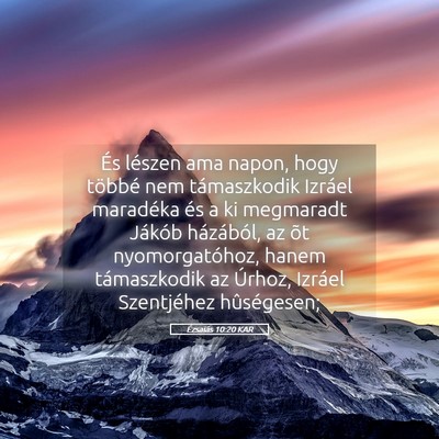 Picture 05 - Ézsaiás 10:20 KAR - És lészen ama napon, hogy többé nem - Bible Verse Picture