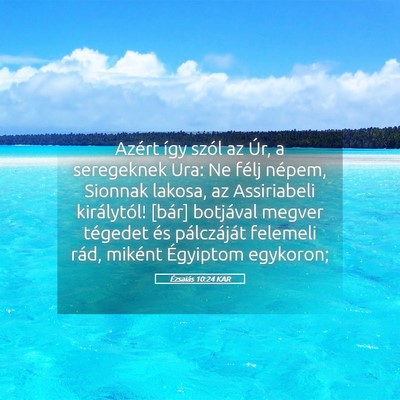 Picture 05 - Ézsaiás 10:24 KAR - Azért így szól az Úr, a seregeknek Ura: Ne - Bible Verse Picture