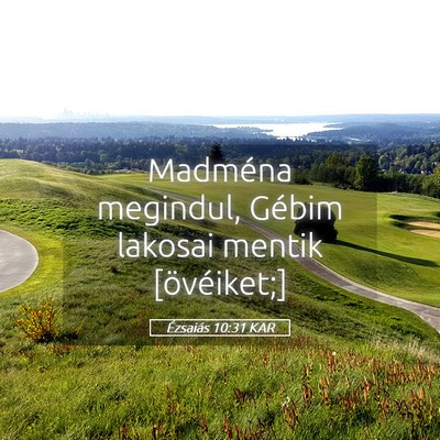 Picture 05 - Ézsaiás 10:31 KAR - Madména megindul, Gébim lakosai mentik - Bible Verse Picture