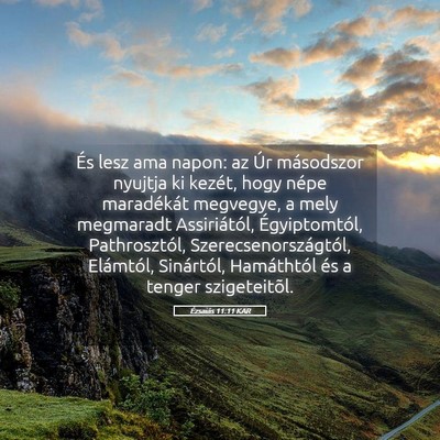 Picture 05 - Ézsaiás 11:11 KAR - És lesz ama napon: az Úr másodszor nyujtja ki - Bible Verse Picture