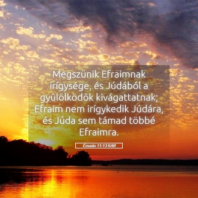 Picture 05 - Ézsaiás 11:13 KAR - Megszünik Efraimnak irígysége, és Júdából - Bible Verse Picture